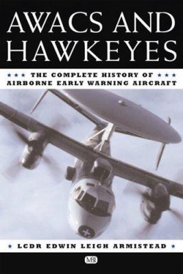 AWACS and Hawkeyes : the complete history of airborne early warning aircraft
