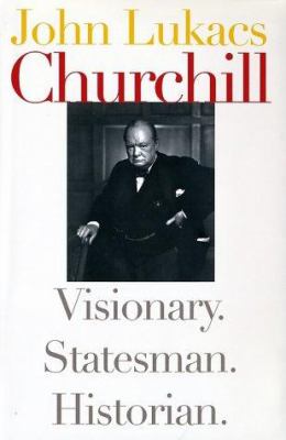Churchill : visionary, statesman, historian
