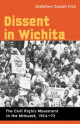 Dissent in Wichita : the Civil Rights movement in the Midwest, 1954-72