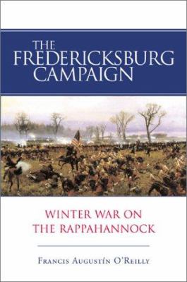 The Fredericksburg campaign : winter war on the Rappahannock