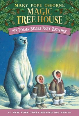 Polar bears past bedtime. #12] / [Magic tree house ;