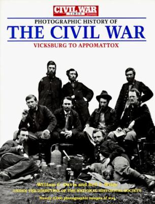 The Civil War Times illustrated photographic history of the Civil War