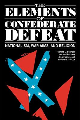 The elements of Confederate defeat : nationalism, war aims, and religion