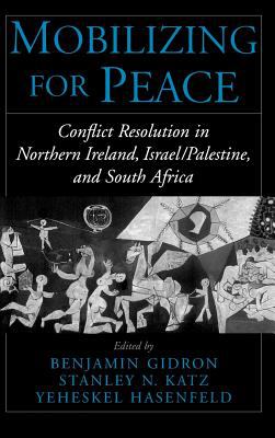 Mobilizing for peace : conflict resolution in Northern Ireland, Israel/Palestine, and South Africa