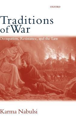 Traditions of war : occupation, resistance, and the law