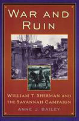 War and ruin : William T. Sherman and the Savannah campaign