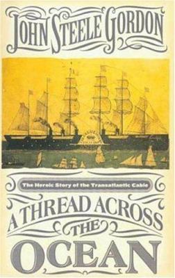 A thread across the ocean : the heroic story of the transatlantic cable