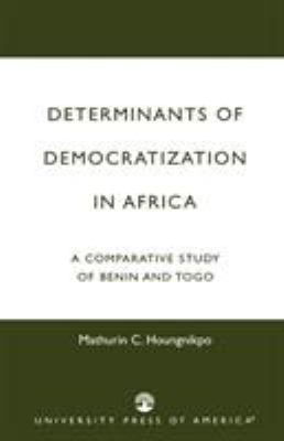 Determinants of democratization in Africa : a comparative study of Benin and Togo