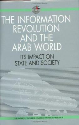 The information revolution and the Arab world : its impact on state and society.