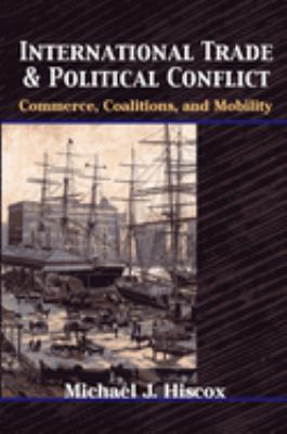 International trade and political conflict : commerce, coalitions, and mobility