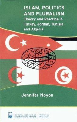 Islam, politics, and pluralism : theory and practice in Turkey, Jordan, Tunisia, and Algeria