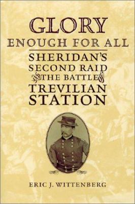 Glory enough for all : Sheridan's second raid and the Battle of Trevilian Station