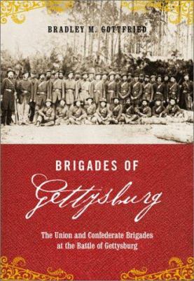 Brigades of Gettysburg : the Union and Confederate brigades at the Battle of Gettysburg