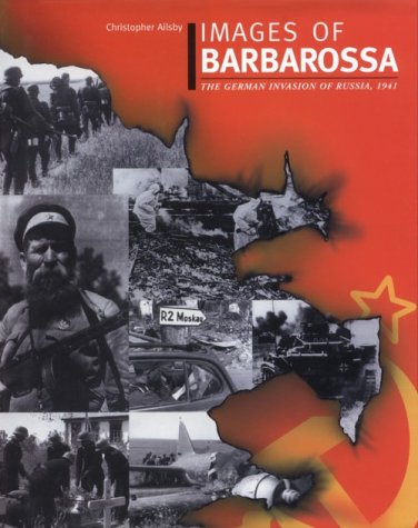 Images of Barbarossa : the German invasion of Russia, 1941