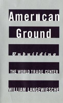 American ground : unbuilding the World Trade Center