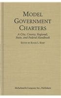 Model government charters : a city, county, regional, state, and federal handbook