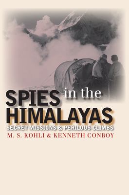 Spies in the Himalayas : secret missions and perilous climbs