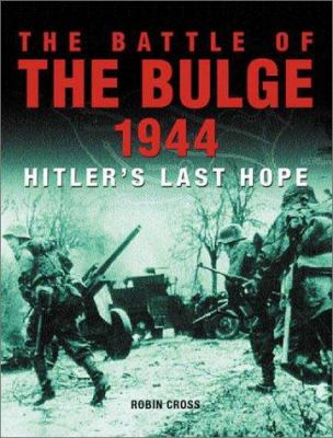 The battle of the Bulge 1944 : Hitler's last hope