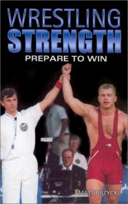 Wrestling strength : prepare to win