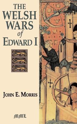 The Welsh wars of Edward I : a contribution to medieval military history based on original documents