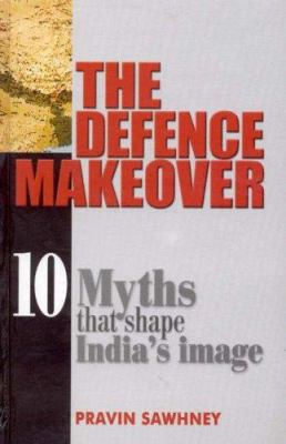 The defence makeover : 10 myths that shape India's image