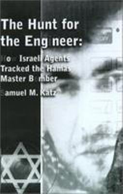The hunt for the engineer : how Israeli agents tracked the Hamas master bomber