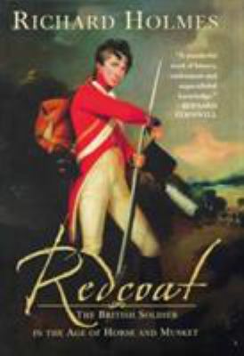 Redcoat : the British soldier in the age of horse and musket