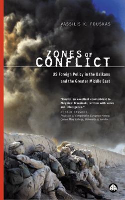 Zones of conflict : US foreign policy in the Balkans and the greater Middle East