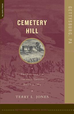 Cemetery Hill : the struggle for the high ground, July 1-3, 1863