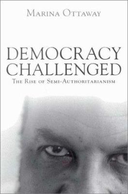 Democracy challenged : the rise of semi-authoritarianism