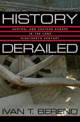 History derailed : Central and Eastern Europe in the long nineteenth century