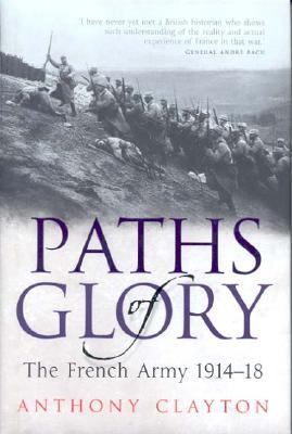Paths of glory : the French Army, 1914-1918