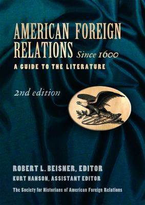 American foreign relations since 1600 : a guide to the literature