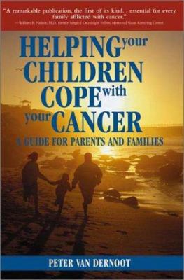 Helping your children cope with your cancer : a guide for parents and families