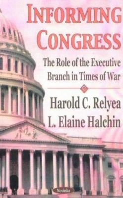 Informing Congress : the role of the executive branch in times of war