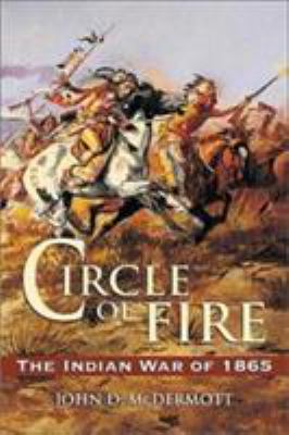 Circle of fire : the Indian war of 1865