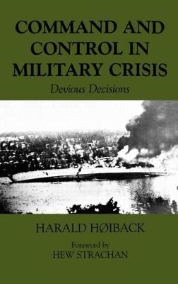 Command and control in military crisis : devious decisions