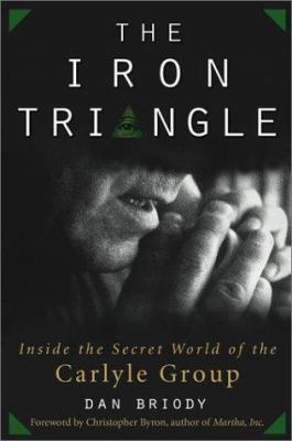 The iron triangle : inside the secret world of the Carlyle Group