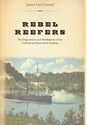 Rebel reefers : the organization and midshipmen of the Confederate States Naval Academy