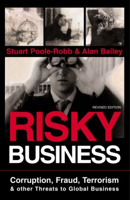 Risky business : corruption, fraud, terrorism and other threats to global business