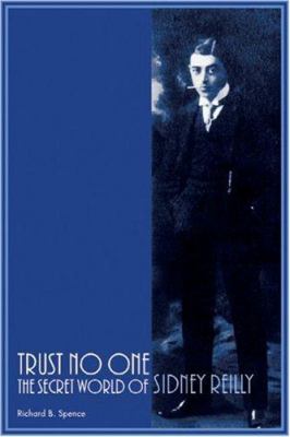 Trust no one : the secret world of Sidney Reilly