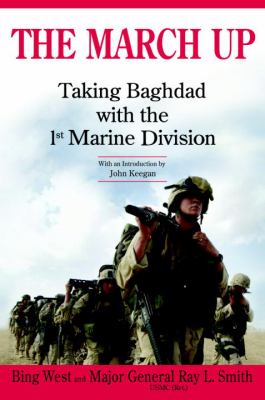 The march up : taking Baghdad, with the 1st Marine Division