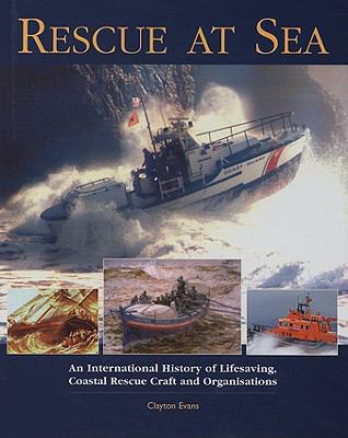 Rescue at sea : an international history of lifesaving, coastal rescue craft, and organisations