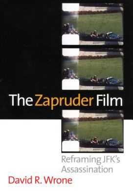 The Zapruder film : reframing JFK's assassination
