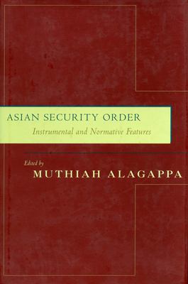 Asian security order : instrumental and normative features