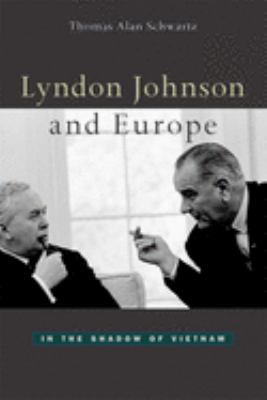 Lyndon Johnson and Europe : in the shadow of Vietnam