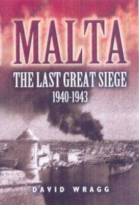 Malta : the last great siege, 1940-1943