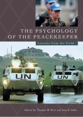 The psychology of the peacekeeper : lessons from the field