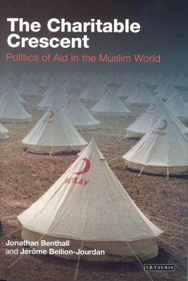 The charitable crescent : politics of aid in the Muslim world