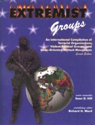 Extremist groups : an international compilation of terrorist organizations, violent political groups, and issue-oriented militant movements